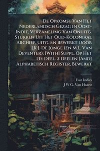 bokomslag De Opkomst Van Het Nederlandsch Gezag in Oost-Indie, Verzameling Van Onuitg. Stukken Uit Het Oud-Koloniaal Archief, Uitg. En Bewerkt Door J.K.J. De Jo