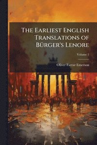 bokomslag The Earliest English Translations of BÃ1/4rger's Lenore