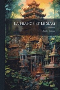 bokomslag France Et Le Siam