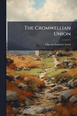 Charles Sanford Terry - Cromwellian Union, Häftad