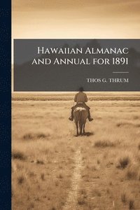 bokomslag Hawaiian Almanac and Annual for 1891