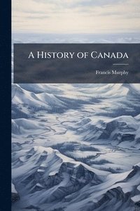 bokomslag A History of Canada