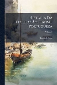 bokomslag Historia Da LegislaçÃ£o Liberal Portugueza