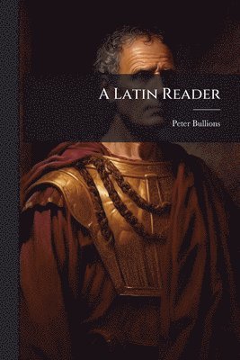 Peter Bullions - Latin Reader, Häftad