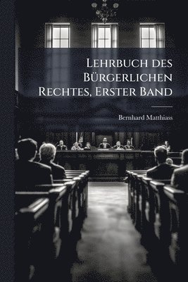 bokomslag Lehrbuch des BÃ1/4rgerlichen Rechtes, Erster Band