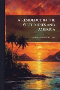 bokomslag Residence in the West Indies and America