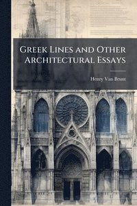 bokomslag Greek Lines and Other Architectural Essays
