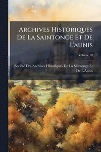 bokomslag Archives Historiques De La Saintonge Et De L'aunis