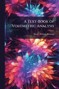 bokomslag A Text-Book of Volumetric Analysis