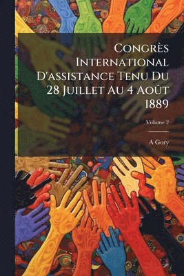 bokomslag Congrès International D'assistance Tenu Du 28 Juillet Au 4 AoÃ»t 1889