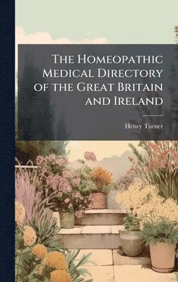 bokomslag Homeopathic Medical Directory of the Great Britain and Ireland