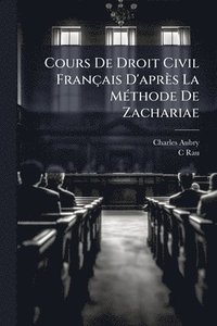 bokomslag Cours De Droit Civil Français D'après La MÃ(c)thode De Zachariae