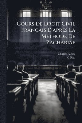 bokomslag Cours De Droit Civil Français D'après La MÃ(c)thode De Zachariae