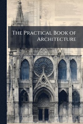 bokomslag Practical Book of Architecture