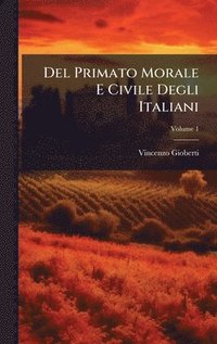 bokomslag Del Primato Morale E Civile Degli Italiani