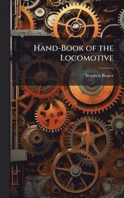 Hand-Book of the Locomotive