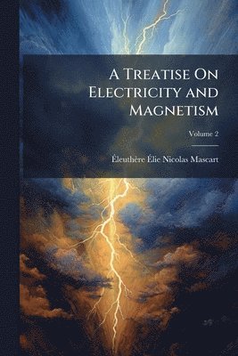 bokomslag Treatise On Electricity and Magnetism