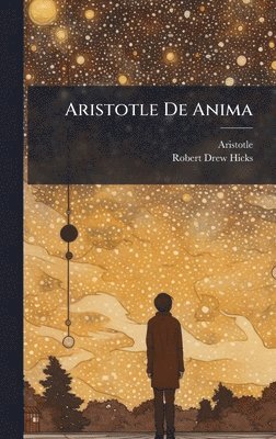 Aristotle, Robert Drew Hicks - Aristotle De Anima, Inbunden