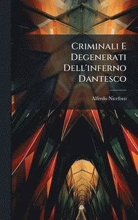 bokomslag Criminali E Degenerati Dell'inferno Dantesco