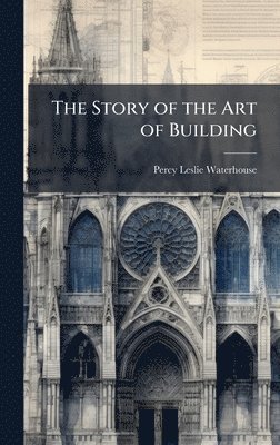 bokomslag Story of the Art of Building