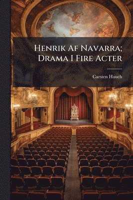 bokomslag Henrik Af Navarra; Drama I Fire Acter