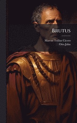 Marcus Tullius Cicero, Otto Jahn - Brutus, Inbunden