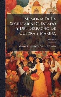 bokomslag Memoria De La SecretarÃ-a De Estado Y Del Despacho De Guerra Y Marina