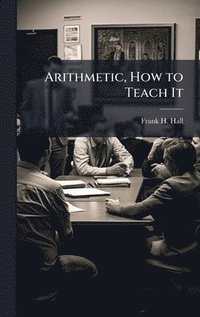 bokomslag Arithmetic, How to Teach It