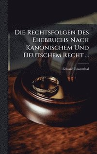 bokomslag Rechtsfolgen Des Ehebruchs Nach Kanonischem Und Deutschem Recht ...
