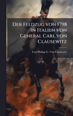 bokomslag Feldzug von 1798 in Italien von General Carl von Clausewitz
