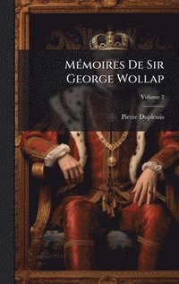 bokomslag MÃ(c)moires De Sir George Wollap