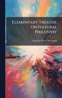 bokomslag Elementary Treatise On Natural Philosphy