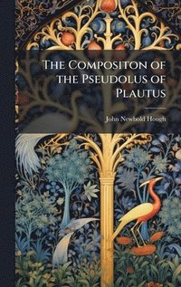 bokomslag Compositon of the Pseudolus of Plautus