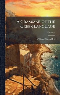 bokomslag A Grammar of the Greek Language