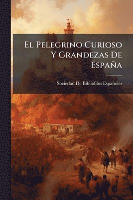 bokomslag Pelegrino Curioso Y Grandezas De España