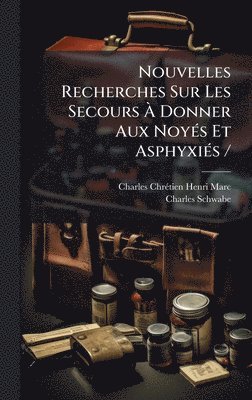 bokomslag Nouvelles Recherches Sur Les Secours Ã¿ Donner Aux NoyÃ(c)s Et AsphyxiÃ(c)s /
