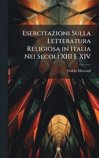 bokomslag Esercitazioni Sulla Letteratura Religiosa in Italia Nei Secoli XIII E XIV