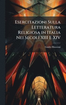 bokomslag Esercitazioni Sulla Letteratura Religiosa in Italia Nei Secoli XIII E XIV