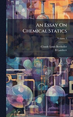 Claude-Louis Berthollet, B Lambert - Essay On Chemical Statics, Inbunden