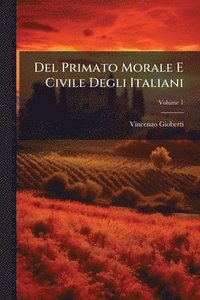 bokomslag Del Primato Morale E Civile Degli Italiani