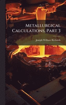 Metallurgical Calculations, Part 3