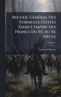 bokomslag Recueil GÃ(c)nÃ(c)ral Des Formules UsitÃ(c)es Dans L'empire Des Francs Du Ve Au Xe Siècle