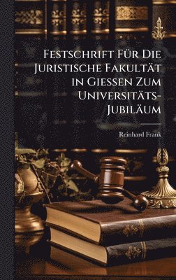 bokomslag Festschrift FÃ1/4r Die Juristische Fakultät in Giessen Zum Universitäts-Jubiläum