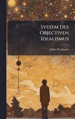 System Des Objectiven Idealismus
