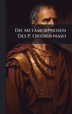 bokomslag Die Metamorphosen Des P. Ovidius Naso