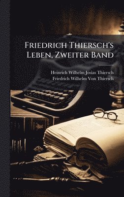 bokomslag Friedrich Thiersch's Leben, Zweiter Band