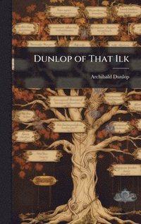 bokomslag Dunlop of That Ilk