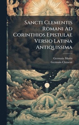 Sancti Clementis Romani Ad Corinthios Epistulae Versio Latina Antiquissima