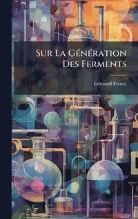 bokomslag Sur La GÃ(c)nÃ(c)ration Des Ferments