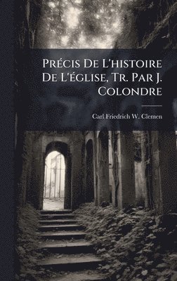 bokomslag PrÃ(c)cis De L'histoire De L'Ã(c)glise, Tr. Par J. Colondre